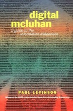 Digital McLuhan: A Guide to the Information Millennium - Paul Levinson, Levinson Paul