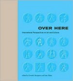 Over Here: International Perspectives on Art and Culture - Gerardo Mosquera, Jean Fisher