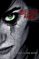 Beast Anew - Tyffani Clark Kemp