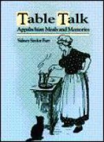 Table Talk: Appalachian Meals and Memories - Sidney Saylor Farr