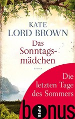 Die letzten Tage des Sommers: Bonus zu Kate Lord Browns DAS SONNTAGSMÄDCHEN - Kate Lord Brown