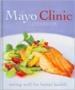 The Mayo Clinic Cookbook - Cheryl Forberg, Maureen Callahan, Jennifer Nelson, Sheri Giblin, Donald D. Hensrud