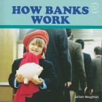 How Banks Work - Gillian Houghton