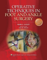 Operative Techniques in Foot and Ankle Surgery - Mark E. Easley, Sam W. Wiesel