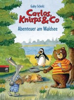 Carlos, Knirps & Co - Abenteuer am Waldsee: Band 1 (German Edition) - Gaby Scholz, Josef Hammen