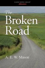 The Broken Road - A.E.W. Mason