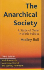 The Anarchical Society: A Study of Order in World Politics - Hedley Bull, Stanley Hoffman