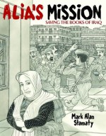 Alia's Mission: Saving the Books of Iraq - Mark Alan Stamaty