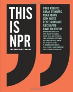 This Is NPR: The First Forty Years - (U.S.) National Public Radio Inc., Susan Stamberg, Cokie Roberts