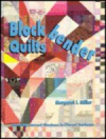 Blockbender Quilts: Creating Curved Illusions in Pieced Surfaces - Margaret J. Miller