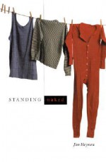 Standing Naked: New & Selected Poems - Jim Heynen