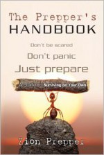 The Prepper's Handbook: A Guide to Surviving on Your Own - Bryan Foster