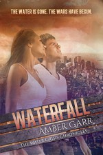 Waterfall (The Water Crisis Chonicles Book 1) - Amber Garr