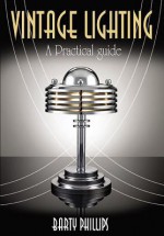 Vintage Lighting: A Collectors Guide - Barty Phillips