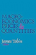 Macroeconomics, Prices, and Quantities: Essays in Memory of Arthur M. Okun - Arthur M. Okun