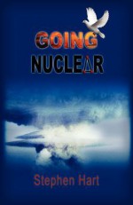 Going Nuclear - Stephen Hart