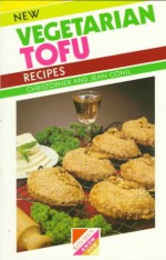 New Vegetarian Tofu Recipes - Christopher Conil, Jean Conil