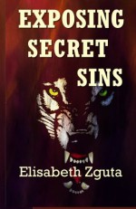 Exposing Secret Sins - Elisabeth Zguta