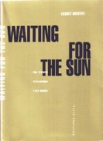 Waiting For The Sun: Une Histoire De La Musique À Los Angeles - Barney Hoskyns, François Delmas, Héloïse Esquié