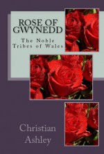 Rose of Gwynedd - Christian Ashley