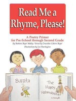 Read Me a Rhyme, Please: A Poetry Primer for Preschool Through 2nd Grade - Barbara Malley