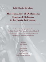 The Humanity of Diplomacy: People and Diplomacy in the Twenty-first Century - John Grayzel, Michael Dravis, Linda Thomas-Greenfield, Joseph Montville, Suheil Bushrui, Badí Foster