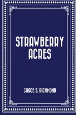 Strawberry Acres - Grace S. Richmond