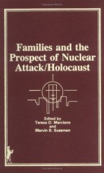 Families and the Prospect of Nuclear Attack/Holocaust (Marriage and Family Review Series, Vol 10, No 2) - Dr Teresa Marciano, Marvin B Sussman