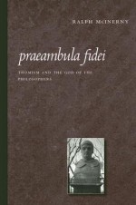 Praeambula Fidei: Thomism And the God of the Philosophers - Ralph McInerny