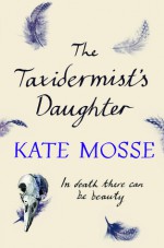 The Taxidermist's Daughter - Kate Mosse