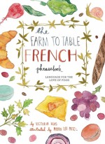 The Farm to Table French Phrasebook: Language for the Love of Food - Victoria Mas