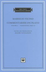 Commentaries on Plato, Volume 2: "Parmenides," Part II - Marsilio Ficino, Maude Vanhaelen