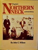 Northern Neck (a pictorial history) - John C. Wilson