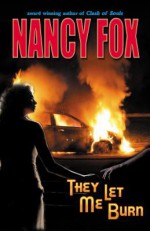 They Let Me Burn - Nancy Fox