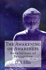 The Awakening of Awareness - D Ellis