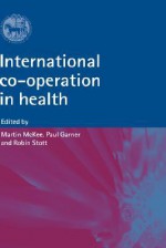 International Co-Operation in Health - Martin McKee, Paul Garner, Robin Stott