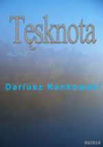 Tęsknota - Dariusz Kankowski