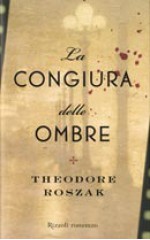 La congiura delle ombre - Theodore Roszak, Annalisa Crea, Valeria Pazzi