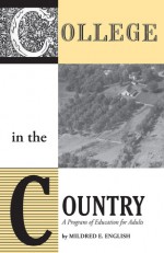 College in the Country: A Program of Education for Adults - Mildred E. English, Ralph McGill