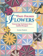 Fast-Folded Flowers: Timesaving Techniques for a Quilted Bouquet - Laura Farson