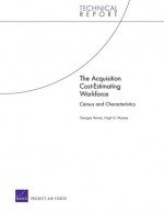 The Acquisition Cost-Estimating Workforce: Census and Characteristics - Georges Vernez, Hugh G. Massey