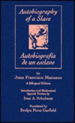 The Autobiography of a Slave/Autobiografia De UN Esclavo (Latin American Literature and Culture Series) - Juan Francisco Manzano, Ivan A. Schulman