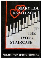 Up The Ivory Staircase - Mikal's Web Trilogy, Book #2 - Mary Lou Danielson, Larry Danielson