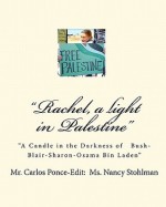 "Rachel: A Light in Palestine": "A Candle in the Darkness of George Bush-Tony Blair-Ariel Sharon-Bin Laden" (Volume 1) - Carlos Ponce-Edit, Nancy Stohlman