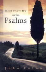 Meditating on the Psalms - John Eaton