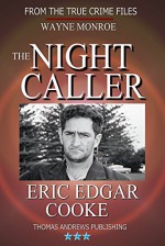 The Night Caller: The Eric Edgar Cooke Story - Wayne Monroe