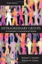 Extraordinary Groups: An Examination of Unconventional Lifestyles, Ninth Edition - Richard T. Schaefer, William W. Zellner