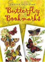 Twelve Old-Time Butterfly Bookmarks (Dover Bookmarks) - Maggie Kate