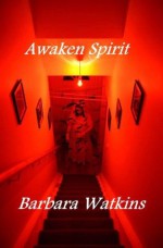 Awaken Spirit (A Digital Short) - Barbara Watkins