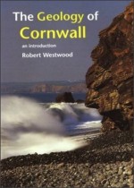 Geology of Cornwall: An Introduction - Robert Westwood